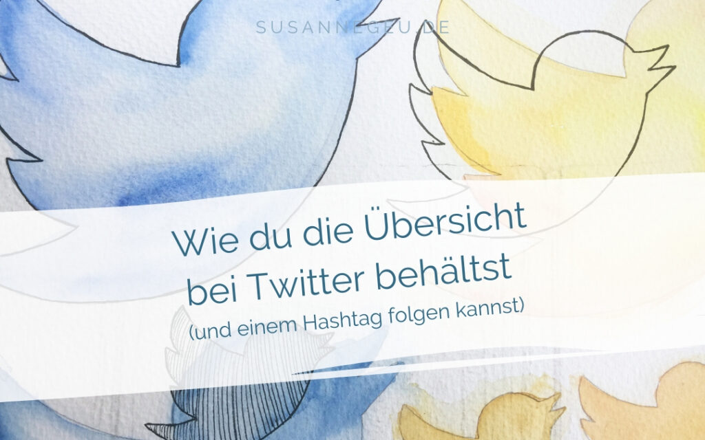Wie du bei Twitter die Uebersicht behaeltst und einem Hashtag folgen kannst